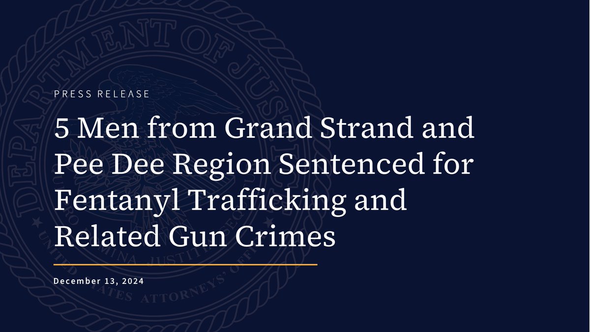 U.S. Attorney SC (@usao_sc) on Twitter photo 5 men from the Pee Dee & Grand Strand were sentenced after pleading guilty to a fentanyl trafficking conspiracy.
<a href="/FBIColumbia/">FBI Columbia</a> investigated the case w/ <a href="/MBPDSC/">Myrtle Beach Police</a>, <a href="/horrycountypd/">Horry County PD</a>, <a href="/horrysheriff/">Horry County Sheriff</a> & the 15th Circuit Drug Enforcement Unit.
Read the full release: justice.gov/usao-sc/pr/5-m… 5 men from the Pee Dee & Grand Strand were sentenced after pleading guilty to a fentanyl trafficking conspiracy.
<a href="/FBIColumbia/">FBI Columbia</a> investigated the case w/ <a href="/MBPDSC/">Myrtle Beach Police</a>, <a href="/horrycountypd/">Horry County PD</a>, <a href="/horrysheriff/">Horry County Sheriff</a> & the 15th Circuit Drug Enforcement Unit.
Read the full release: justice.gov/usao-sc/pr/5-m…