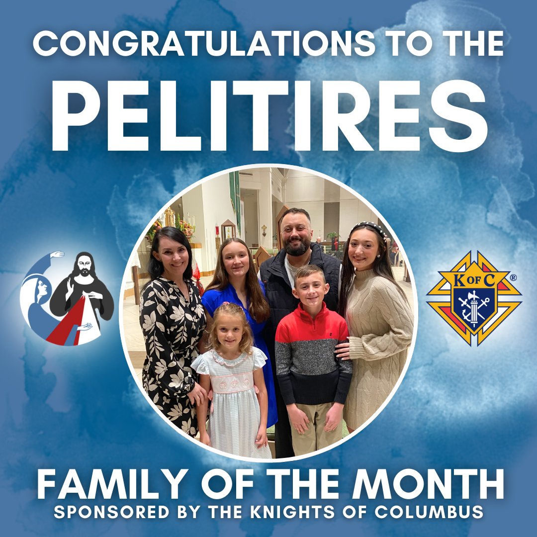 Congratulations to the Pelitires, our Family of the Month for Divine Mercy Parish, sponsored by our Knights of Columbus Council.