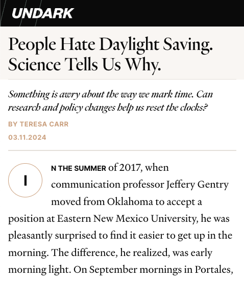 “Changing clocks to shift light from the morning to the evening is bad for health and safety… Longer evening light keeps people up later, and morning darkness makes it harder to get going for work or school…

“Morning light cues production of cortisol, a hormone that helps us