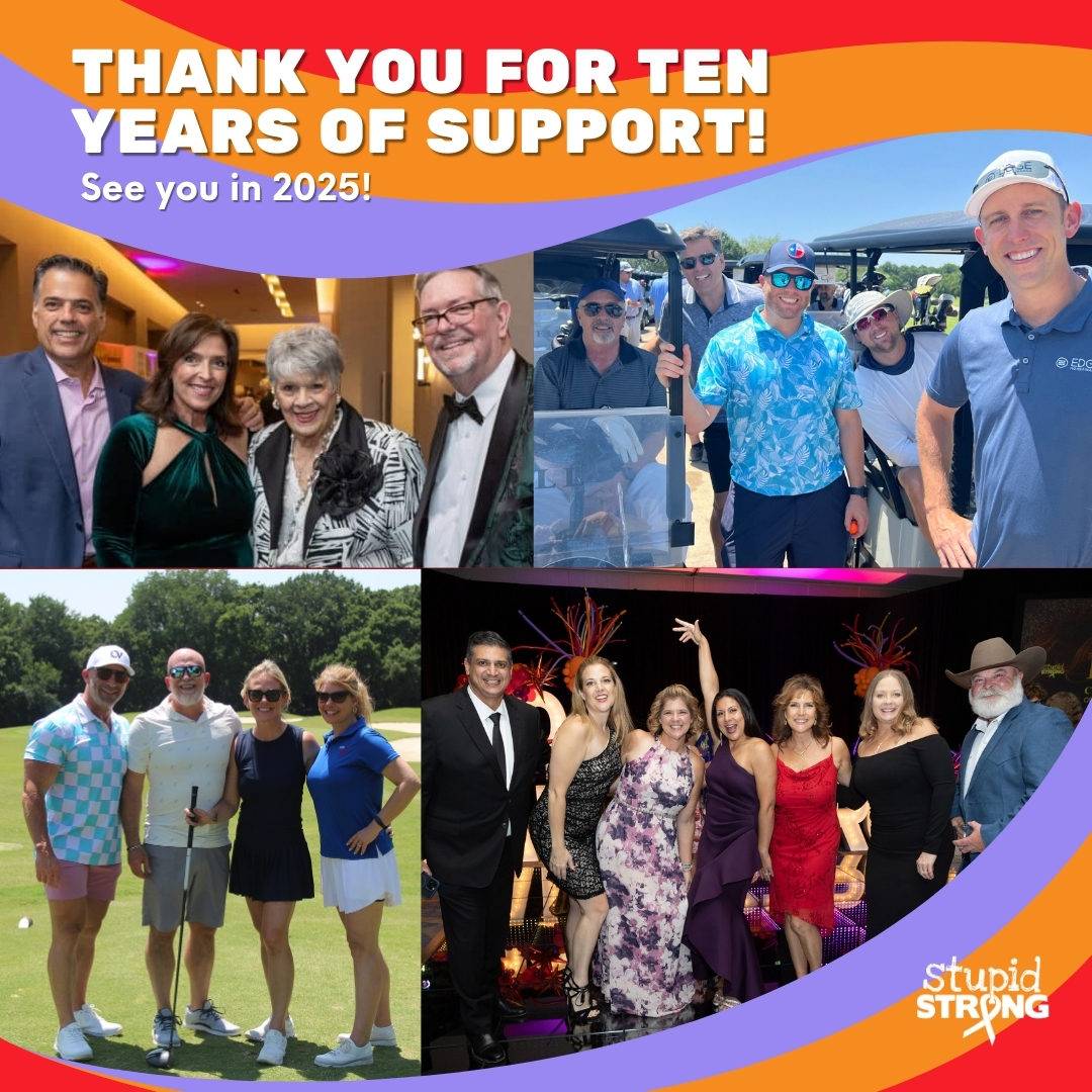 If you missed the chance to join us at our charity golf classic or fall gala this year, consider donating to support the cause. All donations we receive through year end will be dedicated to funding the MD Anderson Family Matters Grant. Stupidstrong.org/donate