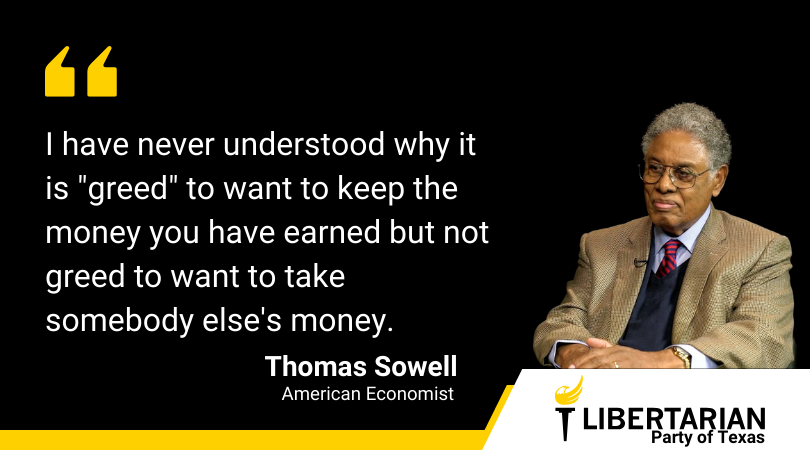 Libertarians are not suggesting that taxation is theft, we are identifying taxation as theft. It's your property, and it is not greedy to want to keep what you have earned. #WhyLibertarian