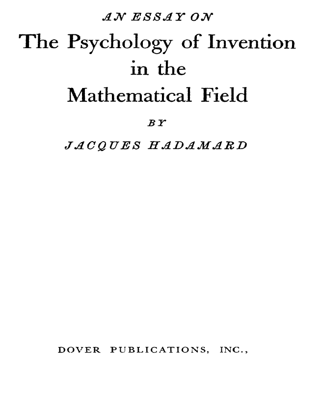 Jacques Hadamard wrote this long essay 'The Psychology of Invention in the Mathematical Field', which is an exploration of how do mathematicians invent new ideas, taking creative experiences of some of the great thinkers of his time

get the pdf 🔗👇
