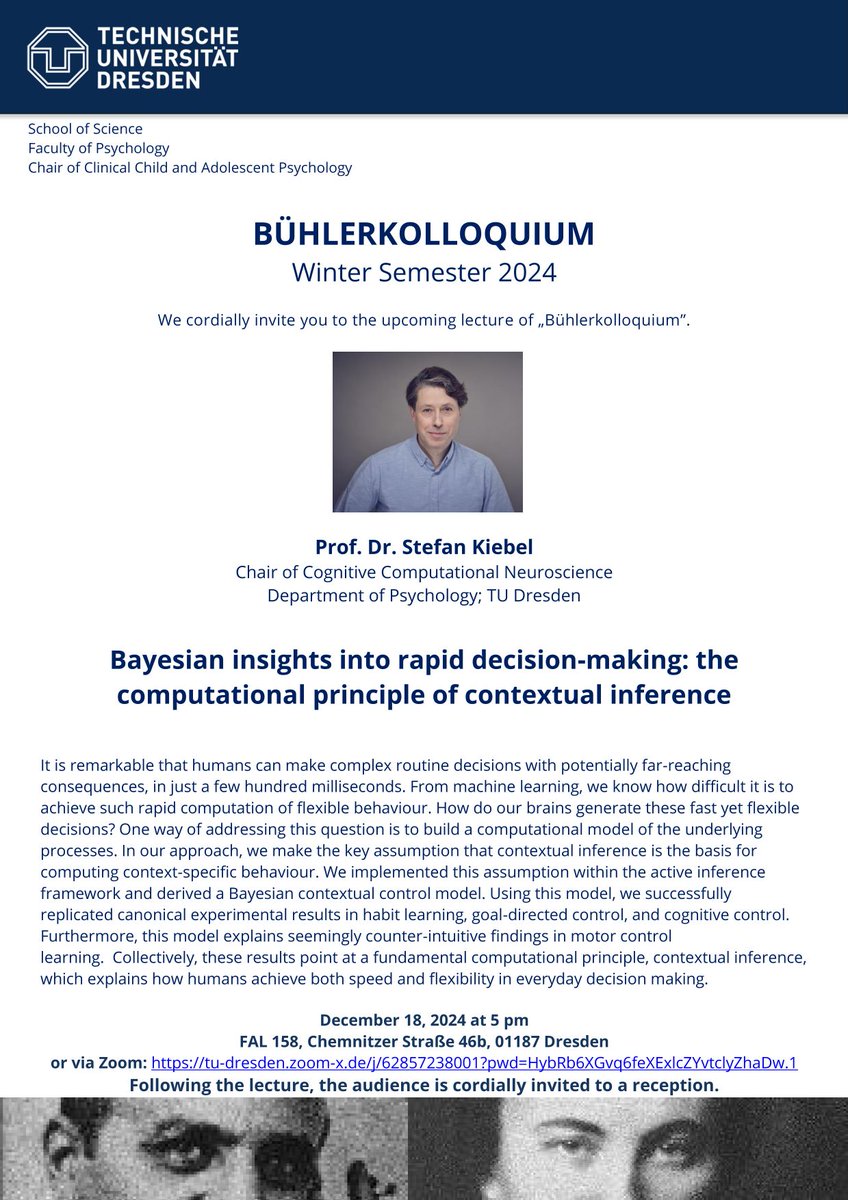 Child and Family Mental Health Lab (@zietlow_lab) on Twitter photo 📢 Join us for Prof. Stefan Kiebel’s talk on “Bayesian insights into rapid decision-making: the computational principle of contextual inference” at the #Bühlerkolloquium.
đź“… 18/12 @ 5pm
📍FAL Room 158 and via Zoom
🔗tu-dresden.de/mn/psychologie…
<a href="/KiebelLab/">KiebelLab</a> @TUD_Science <a href="/tudresden_de/">TU Dresden</a> 📢 Join us for Prof. Stefan Kiebel’s talk on “Bayesian insights into rapid decision-making: the computational principle of contextual inference” at the #Bühlerkolloquium.
đź“… 18/12 @ 5pm
📍FAL Room 158 and via Zoom
🔗tu-dresden.de/mn/psychologie…
<a href="/KiebelLab/">KiebelLab</a> @TUD_Science <a href="/tudresden_de/">TU Dresden</a>