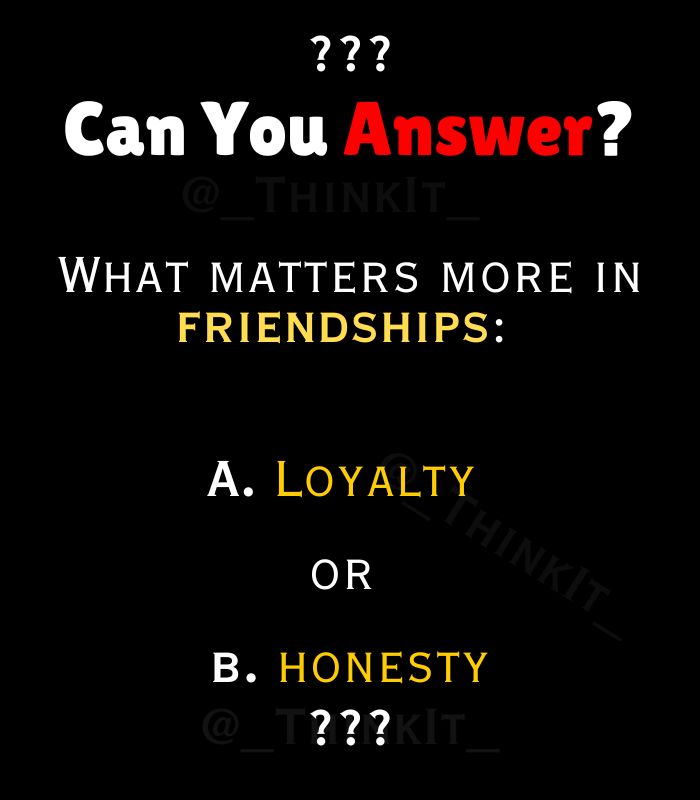_ThinkIt_'s tweet photo. Can you answer???
What matters more in friendships: 

A. Loyalty 
or 
B. honesty?

@clark_Salinas65 @Nebr63FarmBoy @WilliamRjr60 @laurelaltman1 @Jonnotabot @BSRefugee @PhilisChristen1 @thec0med1an @vrutanj @MomentsLoveis @LeganRayWrites @HarryGTIII @Skidrough @TheTomGReid https://t.co/PTrHAJZnkM