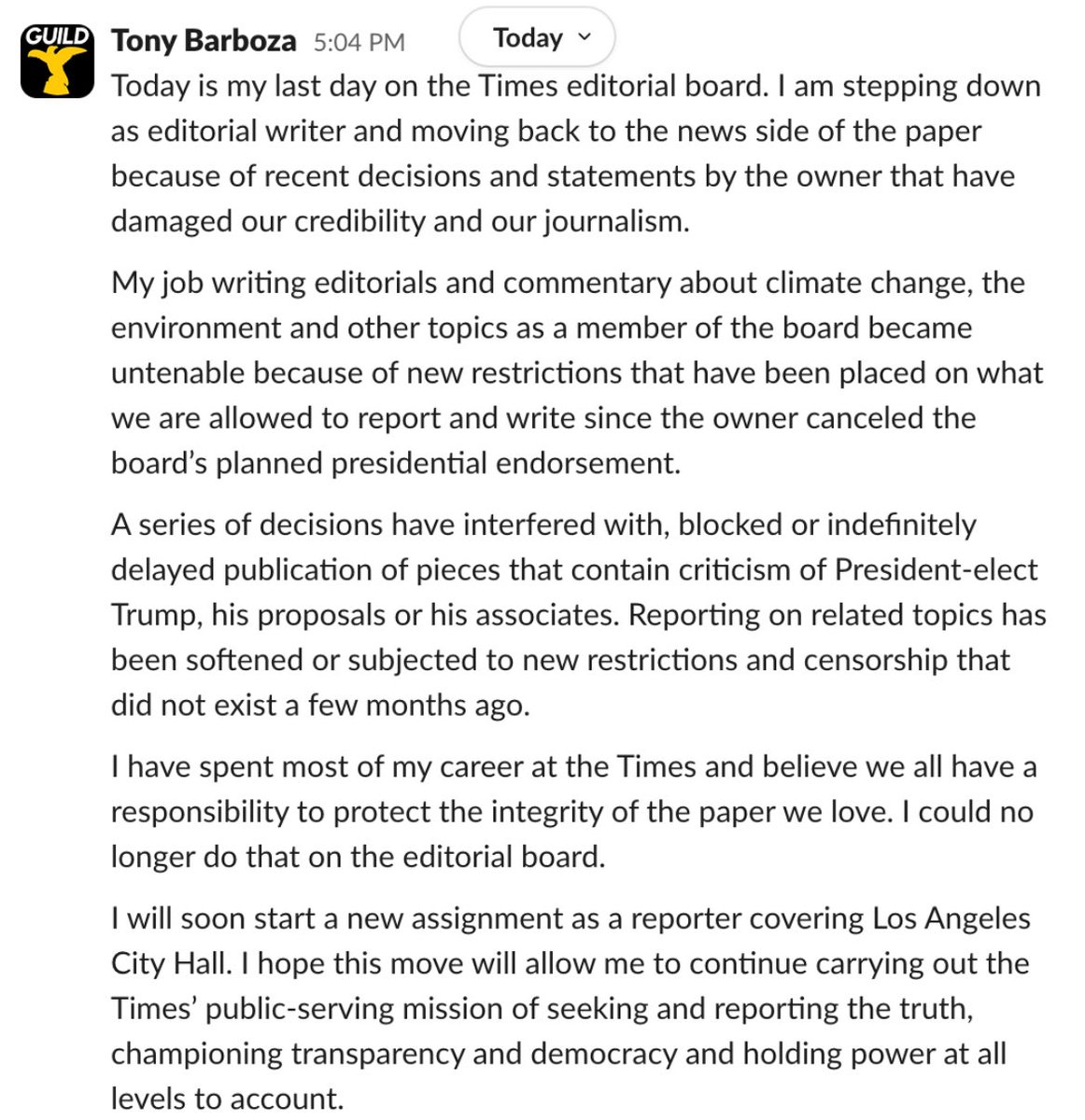 Katie Robertson (@katie_robertson) on Twitter photo NEW: One of the last 2 Los Angeles Times editorial board members, Tony Barboza, says in an internal Slack that he’s stepping down and moving to the newsroom because of “recent decisions and statements from the owner that have damaged our credibility and our journalism” NEW: One of the last 2 Los Angeles Times editorial board members, Tony Barboza, says in an internal Slack that he’s stepping down and moving to the newsroom because of “recent decisions and statements from the owner that have damaged our credibility and our journalism”