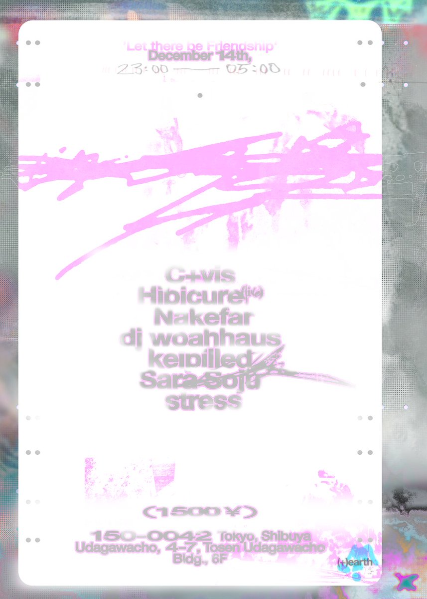 TONIGHT

『フランクフルト拠点の現代エレクトロニック・ミュージック・ポッドキャスト(+)earth 初のレーベルパーティ』

12.14(SAT) 6F
𝐿𝑒𝓉 𝓉𝒽𝑒𝓇𝑒 𝒷𝑒 𝐹𝓇𝒾𝑒𝓃𝒹𝓈𝒽𝒾𝓅

Lineup:
C+Vis
Hibicure -Live-
nakefar <a href="/nakefar/">ナケファ</a>
dj woahhaus <a href="/sy1re/">Soya</a>
keipilled
Sara Soju
keipilled
stress