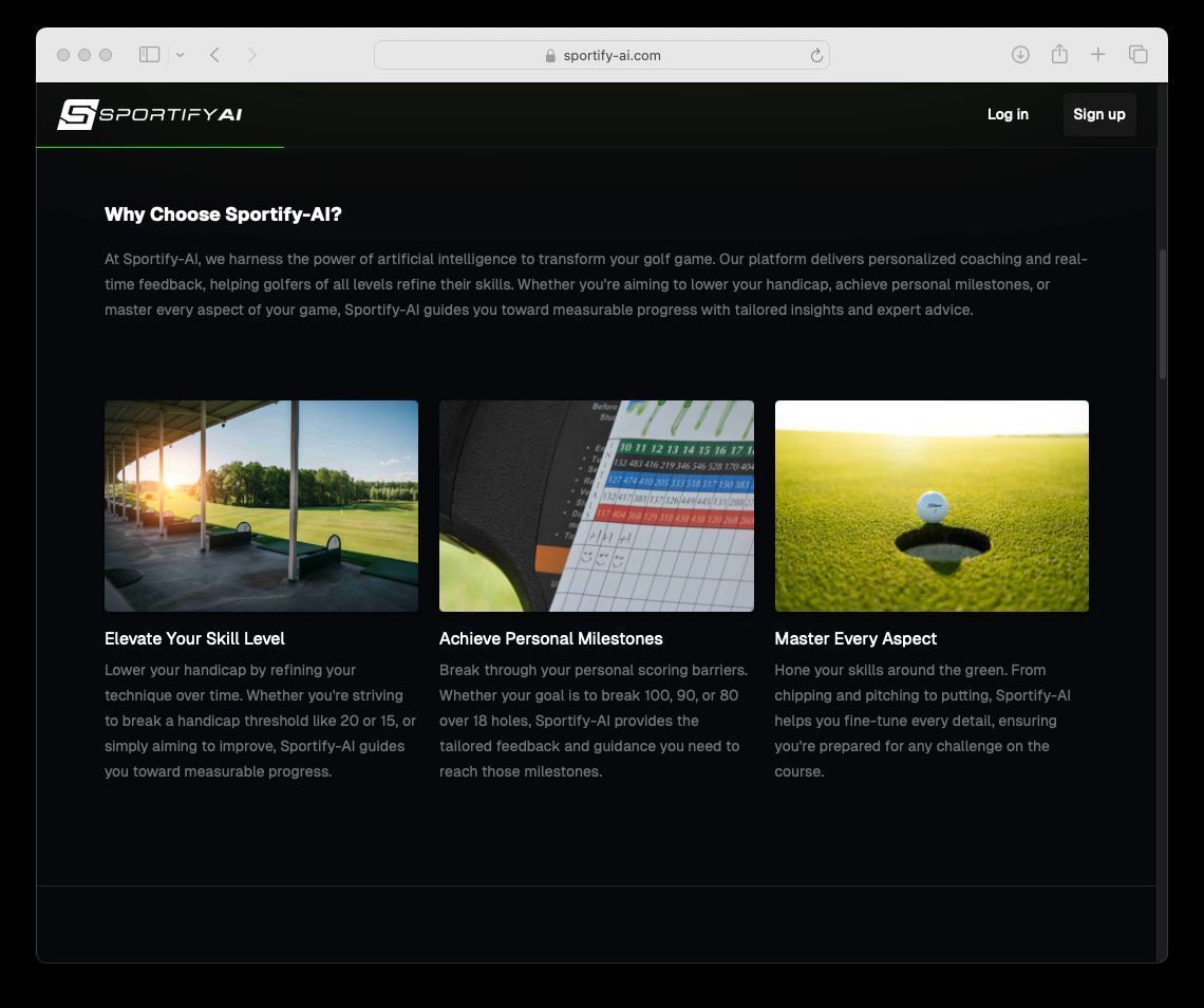 Why delay?

Sign up today to receive the benefits of Sportify AI.

🕶️ Why hit in the dark?

🔦 We can bring some light to your #golf game

#Analyse, #Learn, #Perfect

#AIGolfCoaching #GolfTech
#SmartGolfTraining #AIForGolfers #NextGenGolf #MasterYourSwing #AITrainingTips