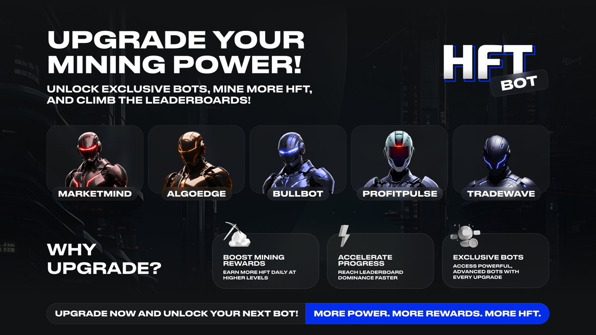 🚀 Upgrade Your Mining Game with $HFT Levels!

🎮 Unlock powerful bots &amp; boost rewards:

TradeWave: Steady insights.
ProfitPulse: Precision earnings.
BullBot: Ride bullish trends.
AlgoEdge: Strategic mining.
MarketMind: Dominate with power!

⭐️Higher levels = more $HFT mined