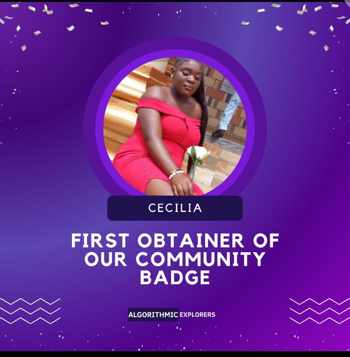 ChristarCool's tweet image. 17th same month 2 members Cecilia & @Okoro249038 became the 1st to received our Badge (now equivalent to lvl 3 silver medal🥈)
#AlgorithmicExplorers