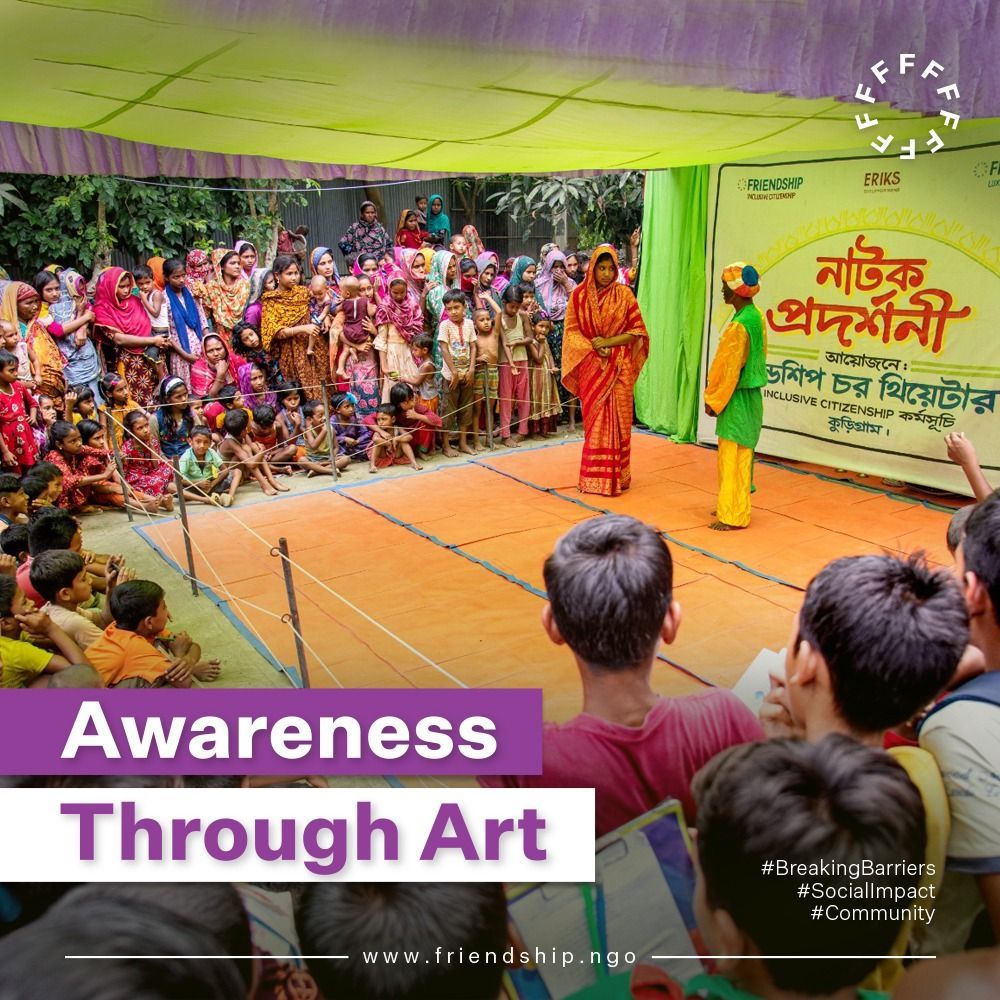 Theatre is a powerful tool for raising awareness about hard-to-discuss topics like child marriage, dowry, and domestic violence. For many who lack access to formal education, theatre provides an engaging and accessible way to learn about their rights.

#friendshipngo
