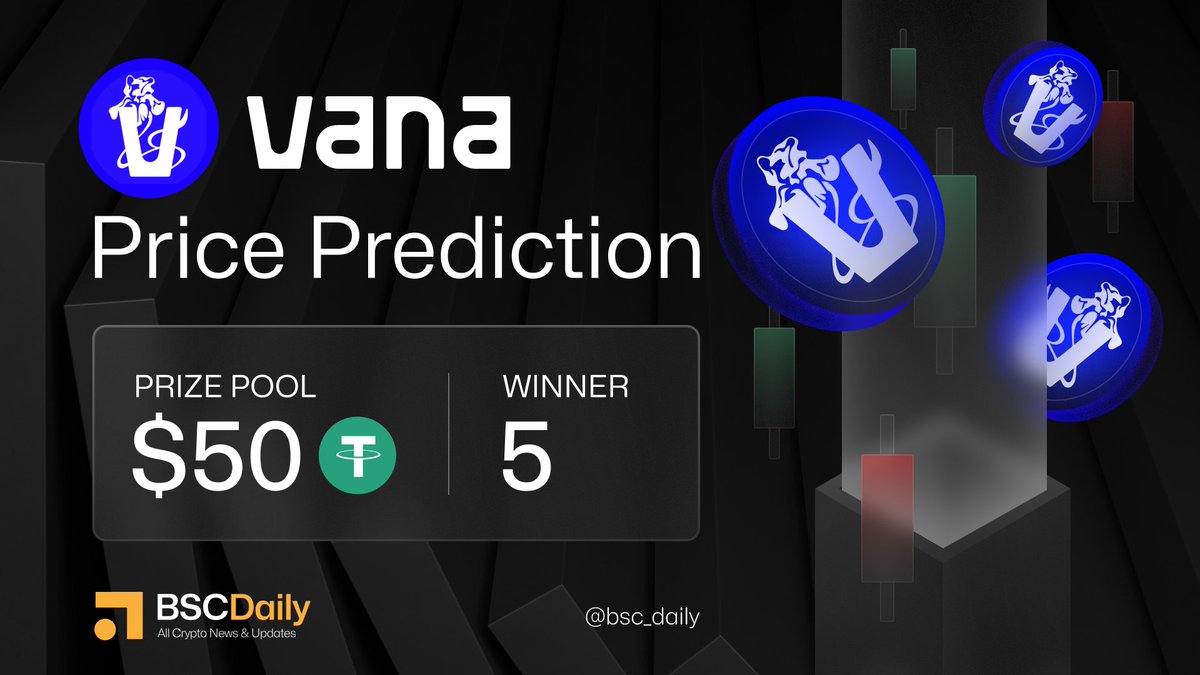 VANA Price Prediction Contest - BSC Daily Excited for the $VANA listing on  @Binance? Join our Price Prediction event for a chance to grab a share of  $50 USDT prize pool! Predict