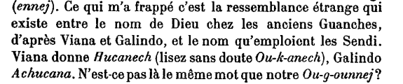 Dr Paul Provotelle sur un lien possible entre le nom de Dieu à Sened et celui chez les Guanches
Le nom Sened 'ou gounnej' signifie celui au-dessus, comme la forme ennig ou iggi qu'on retrouve autre part
<a href="/Baltaherdia/">Balⵜasar Hernándeⵣ</a>