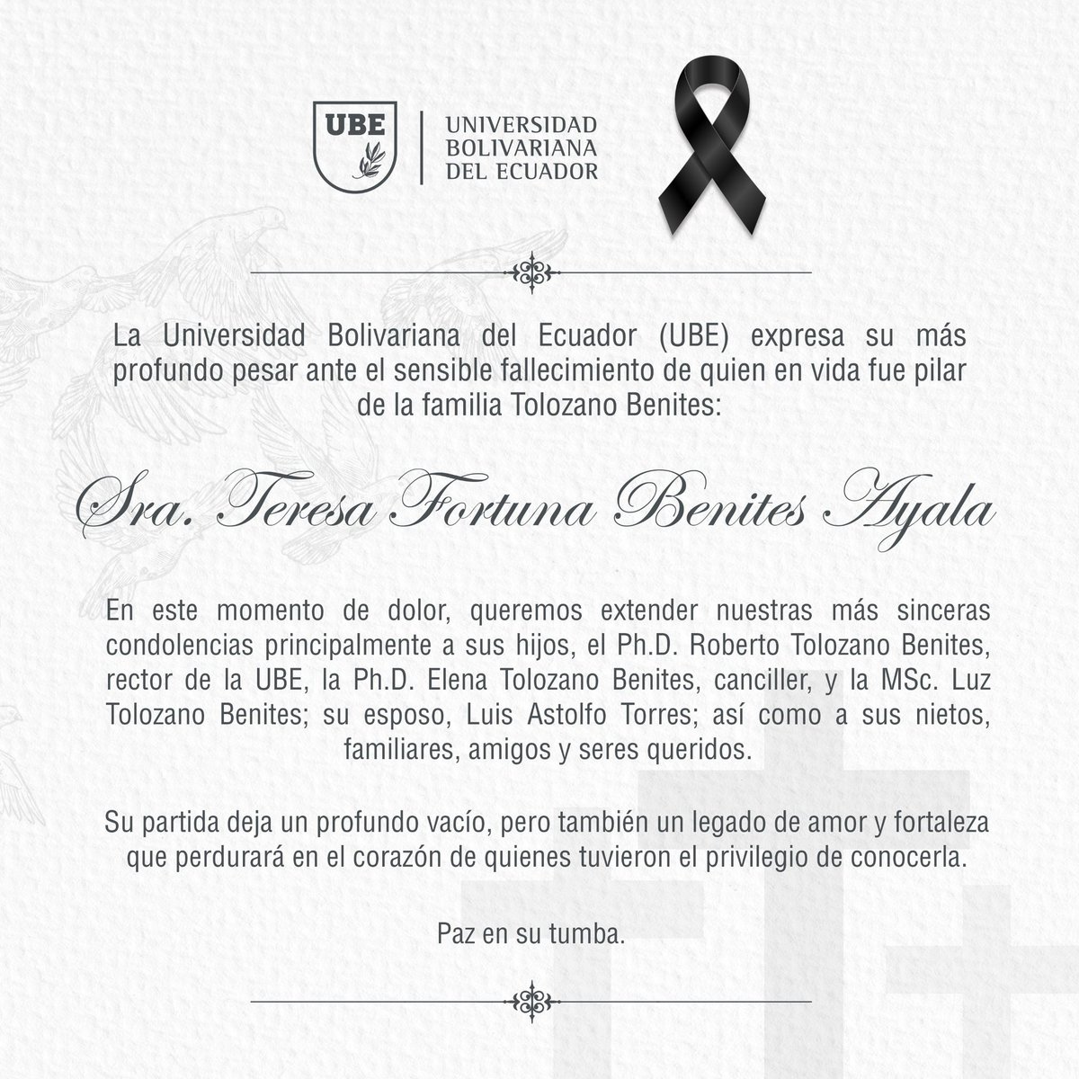 ubepostgrados's tweet photo. #NotaDePesar | La Universidad Bolivariana del Ecuador (UBE) expresa su más profundo pesar ante el sensible fallecimiento de quien en vida la Sra. Teresa Fortuna Benites Ayala, pilar de la familia Tolozano Benites. En este momento de dolor, queremos extender nuestras más sinceras condolencias principalmente a sus familiares, amigos y seres queridos.

Su partida deja un profundo vacío, pero también un legado de amor y fortaleza que perdurará en el corazón de quienes tuvieron el privilegio de conocerla.

¡Que descanse en paz!