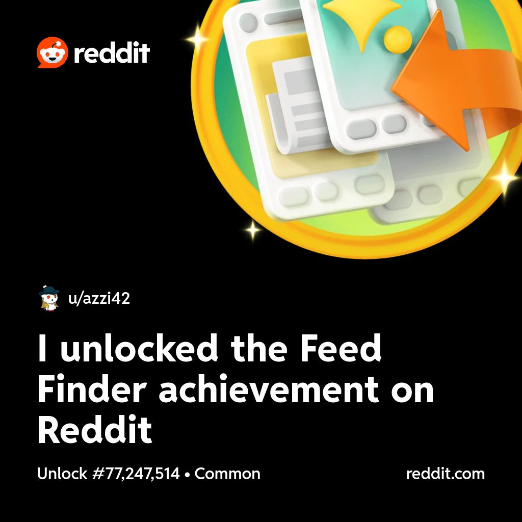 I unlocked the Feed Finder achievement on Reddit
