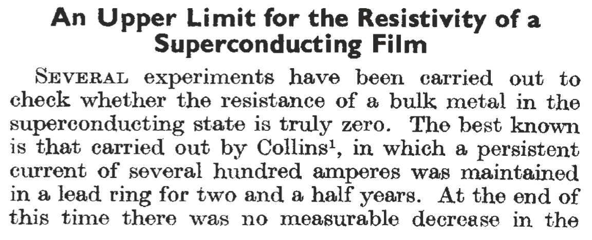 smfarzaneh's tweet photo. is resistance really zero in superconductors? 

yes!

lowest upper bound measured experimentally is 10^-21 Ohm. 

70 years ago S C Collins created a persistent current in a superconducting ring and watched it for over 2.5 years.

No drop in the current was observed! https://t.co/kvFRQBEqq3
