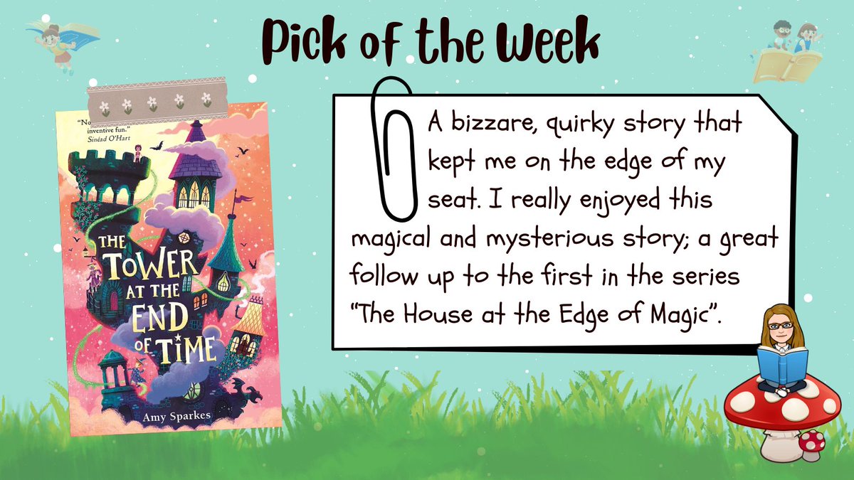 #ChattyReadingChallenge : Pick of the Week

The Tower at the End of Time by Amy Sparkes

“A bizzare, quirky story that kept me on the edge of my seat. I really enjoyed this magical &amp; mysterious story; a great follow up to the first in the series ‘The House at the Edge of Magic’.”