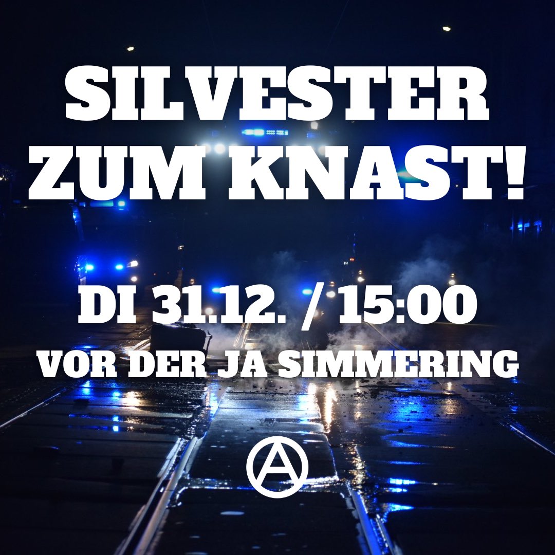 KUNDGEBUNG
Di, 31.12.2024 | 15:00 Uhr
Vor der Justizanstalt Simmering
(Kaiser-Ebersdorfer Straße 297)

Haft wird als Bestrafung für jene genutzt, die dem kapitalistischen Herrschaftssystem im Wege stehen. [1/9]