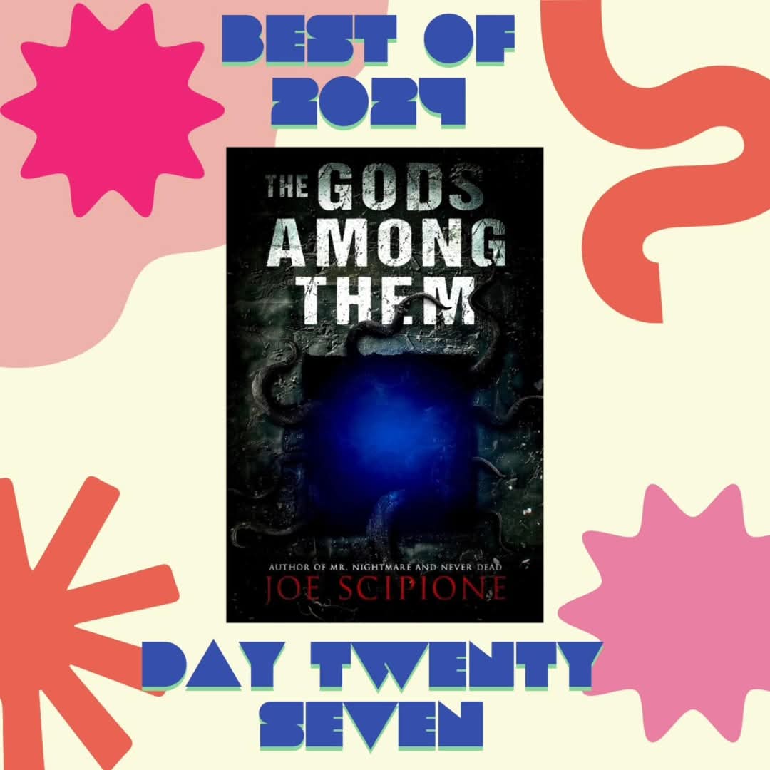Day Twenty Seven of the Best Books I read in 2024 is Joe Scipione's phenomenal 'The Gods Among Them.' A story involving a hypnotic portal, a transient man &amp; those who strive to help him, this was fantastic!