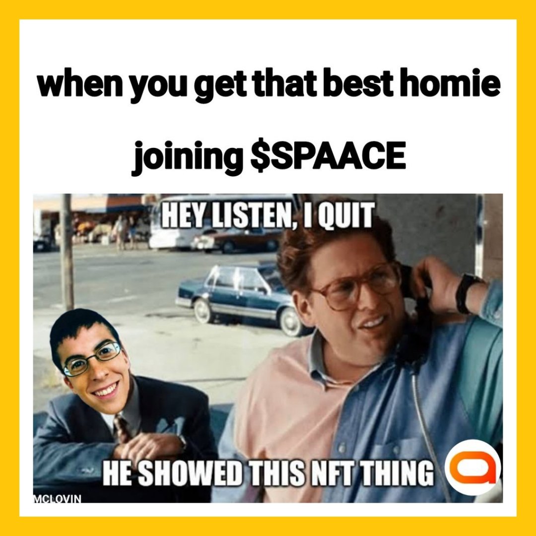 McLovin647's tweet image. When your best homie finally joins @spaace_io and hes like... &apos;HEY LISTEN, I QUIT HE SHOWED THIS NFT THING.&apos; 😂🚀 $SPAACE #NFTAddict #LifeGoals