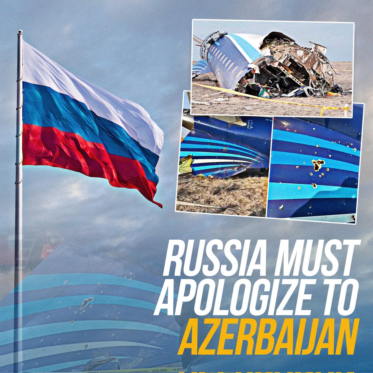 Russia must apologize to Azerbaijan!
Rusiya Azərbaycandan üzr istəməlidir!
Russia must apologize for the attack on the Azerbaijani civilian aircraft!
#Rusiyaüzristə #Rusiyauzriste
#RussiaMustApologizeToAzerbaijan