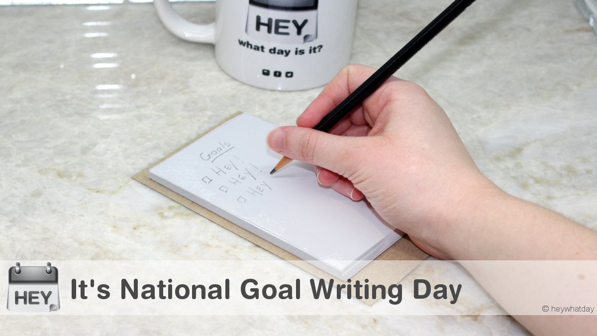 HeyWhatDay's tweet photo. It's National Goal Writing Day!
#NationalGoalWritingDay #NGWD #Resolutions https://t.co/BjWhH3dUTZ