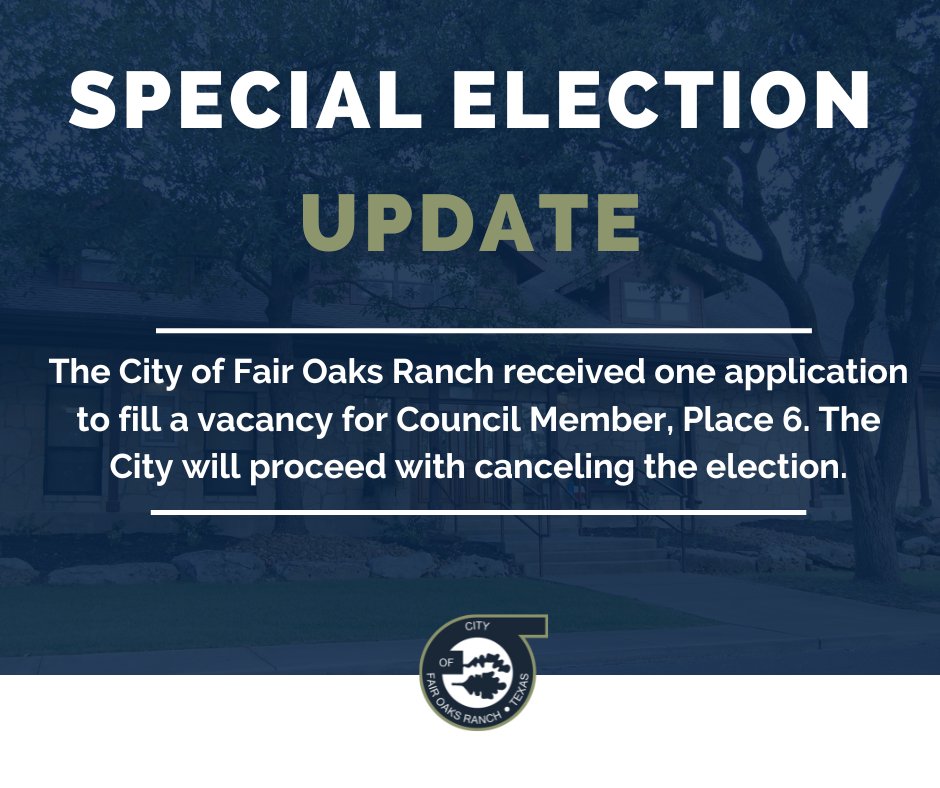 The City of Fair Oaks Ranch has received a single application from Mr. Swarek to fill the vacancy for Council Member, Place 6. As a result, the City will move forward with canceling the February 25, 2025 Special Election.