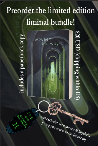 SaltHeartPress's tweet image. BETWEEN DOORWAYS preorder bundles are now available!  Each limited liminal bundle includes a paperback of the anthology and exclusive access to the hazy middle-ground known as liminal spaces with a skeleton key (also acts as a bottle opener) and keychain.

forms.gle/kq4F7QbYAF1tJi…