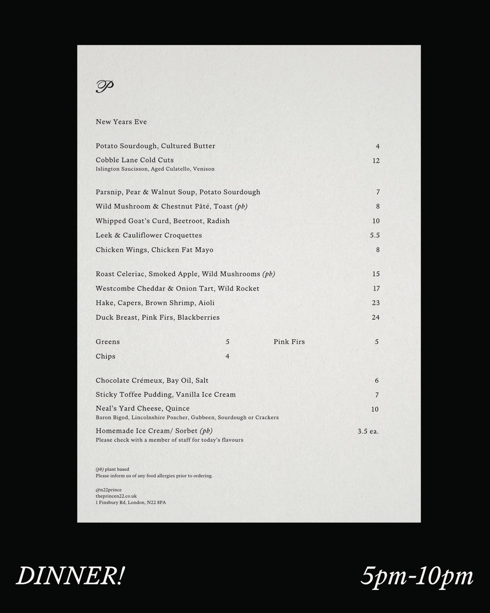 New Years Eve at The Prince: 
Dinner! Drinks! DJs!

Join us for a special NYE dining menu, served from 5pm to 10pm, followed by drinks &amp; music to ring in 2025 🥂

We’re open until 2am — Book your table now via our website. See you there!

#n22