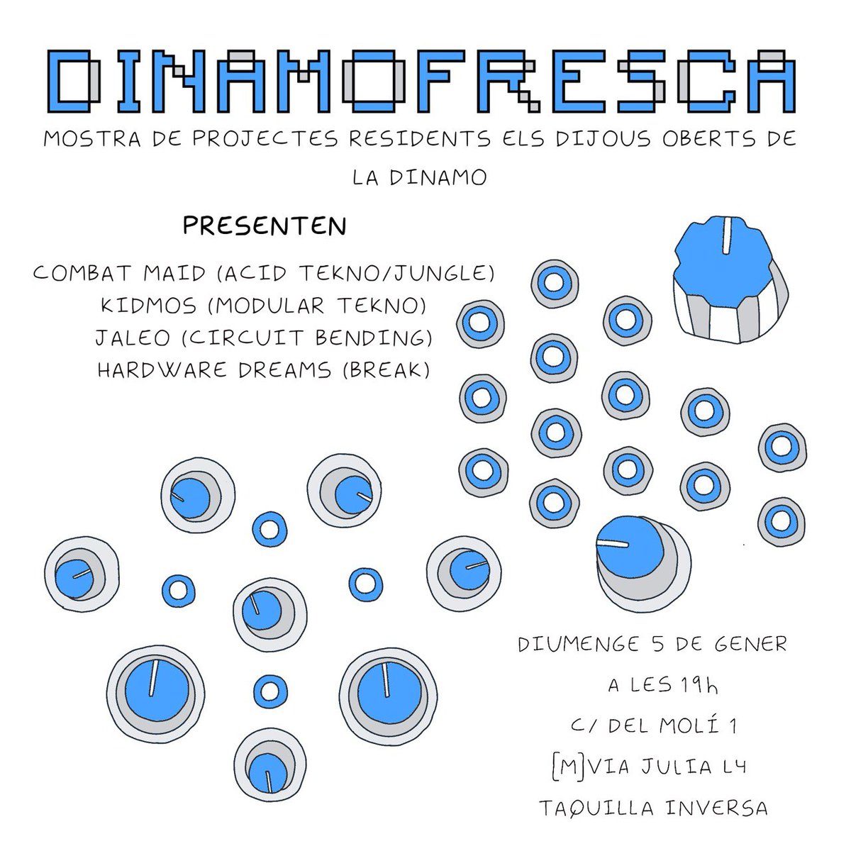 El 5 de gener a partir de les 19h.
Dinamofresca: Presentació dels projectes sonors I visuals, residents els dijous oberts a la Dinamo amb Combat Maid, Jaleo, Kidmos, Hardware Dreams I ŌCU  als visuals