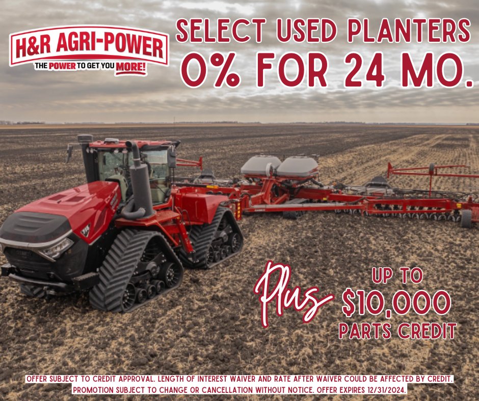 Stop in this weekend for savings! Last weekend to save BIG on Select Used Planters! 0% For 24 Months PLUS, UP TO $10,000 PARTS CREDIT! Don’t Miss Your Chance! Contact your local H&amp;R Agri-Power Salesman Today!