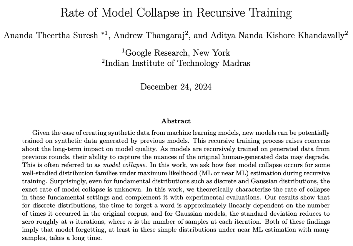Ahmad Beirami @ ICLR 2025 (@abeirami) on Twitter photo Very interesting paper by <a href="/th33rtha/">Ananda Theertha Suresh</a> et al
For categorical/Gaussian distributions, they derive the rate at which a sample is forgotten to be 1/k after k rounds of recursive training (hence ๐ฆ๐จ๐๐๐ฅ ๐๐จ๐ฅ๐ฅ๐๐ฉ๐ฌ๐ happens more slowly than intuitively expected) Very interesting paper by <a href="/th33rtha/">Ananda Theertha Suresh</a> et al
For categorical/Gaussian distributions, they derive the rate at which a sample is forgotten to be 1/k after k rounds of recursive training (hence ๐ฆ๐จ๐๐๐ฅ ๐๐จ๐ฅ๐ฅ๐๐ฉ๐ฌ๐ happens more slowly than intuitively expected)
