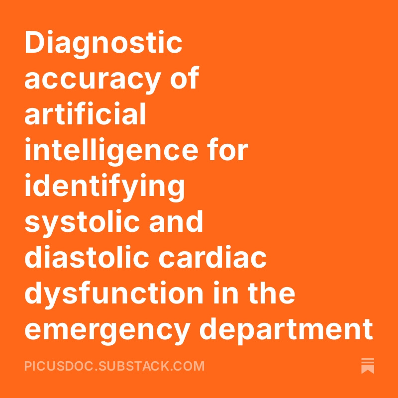 Diagnostic accuracy of artificial intelligence for identifying systolic and diastolic cardiac dysfunction in the emergency department open.substack.com/pub/picusdoc/p…