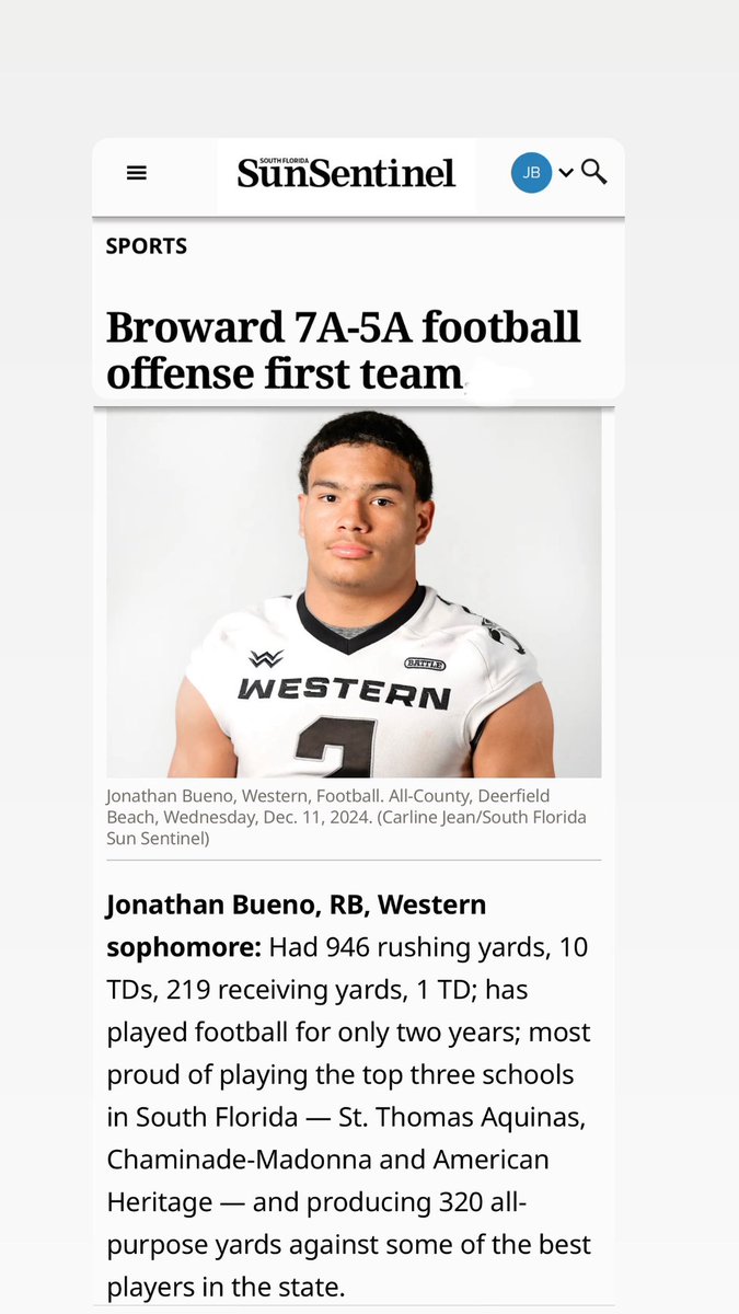 Jonathan Bueno JR ★ ★ ★ (@jonathanbuenojr) on Twitter photo Blessed to have earned a spot on the <a href="/SunSentinel/">South Florida Sun Sentinel</a> 1st Team All County as a Sophomore
<a href="/JerryRecruiting/">Rising Stars</a> <a href="/LawrenceBl83397/">New Blustein Recruiting</a> <a href="/Dwight_XOS/">Dwight Thomas - Catapult Sports</a> <a href="/PrepRedzoneFL/">Prep Redzone Florida</a> <a href="/JohnGarcia_Jr/">John Garcia, Jr.</a> <a href="/adamgorney/">Adam Gorney</a> <a href="/RivalsFriedman/">Adam Friedman</a> <a href="/Rivals/">Rivals</a> <a href="/On3sports/">On3</a> <a href="/247Sports/">247Sports</a> <a href="/SBLiveFL/">Florida High School On SI</a> <a href="/305Sportss/">305 Sports</a> Blessed to have earned a spot on the <a href="/SunSentinel/">South Florida Sun Sentinel</a> 1st Team All County as a Sophomore
<a href="/JerryRecruiting/">Rising Stars</a> <a href="/LawrenceBl83397/">New Blustein Recruiting</a> <a href="/Dwight_XOS/">Dwight Thomas - Catapult Sports</a> <a href="/PrepRedzoneFL/">Prep Redzone Florida</a> <a href="/JohnGarcia_Jr/">John Garcia, Jr.</a> <a href="/adamgorney/">Adam Gorney</a> <a href="/RivalsFriedman/">Adam Friedman</a> <a href="/Rivals/">Rivals</a> <a href="/On3sports/">On3</a> <a href="/247Sports/">247Sports</a> <a href="/SBLiveFL/">Florida High School On SI</a> <a href="/305Sportss/">305 Sports</a>