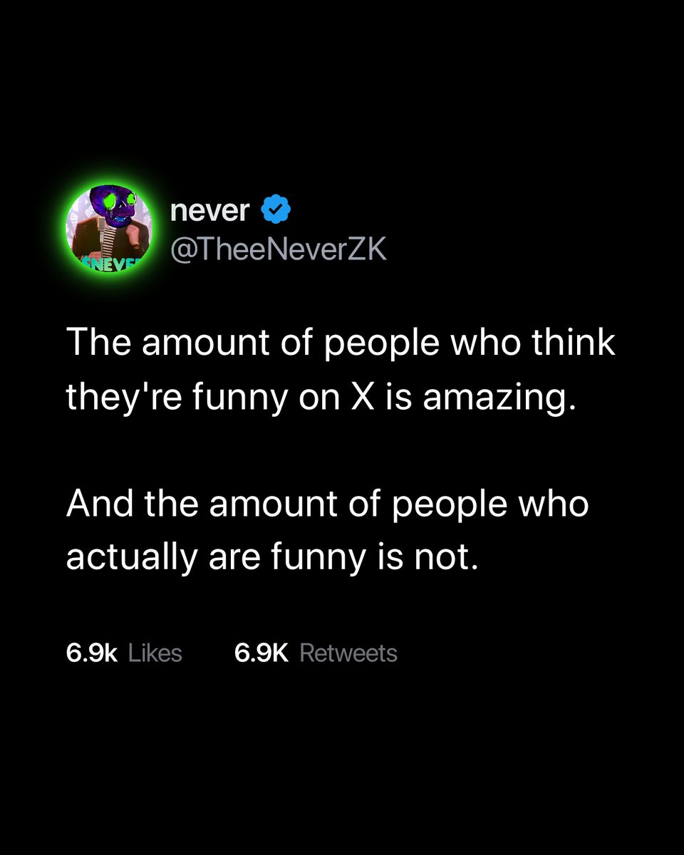 The amount of people who think they're funny on X is amazing.

And the amount of people who actually are funny is not.
