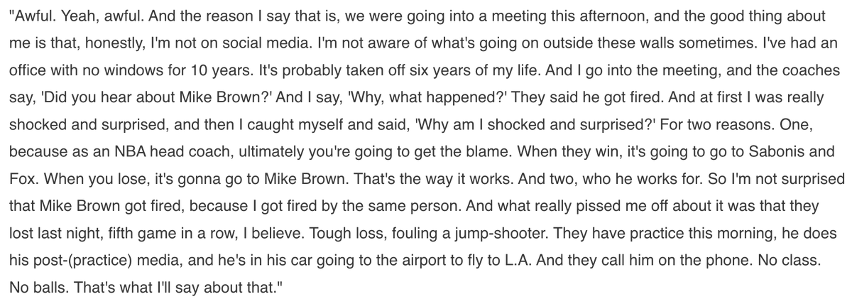 Here is Michael Malone's full comment on the Sacramento Kings' firing of Mike Brown. 

Malone said he was shocked at first, then realized he shouldn't be, "because who he works for. So I'm not surprised that Mike Brown got fired, because I got fired by the same person."