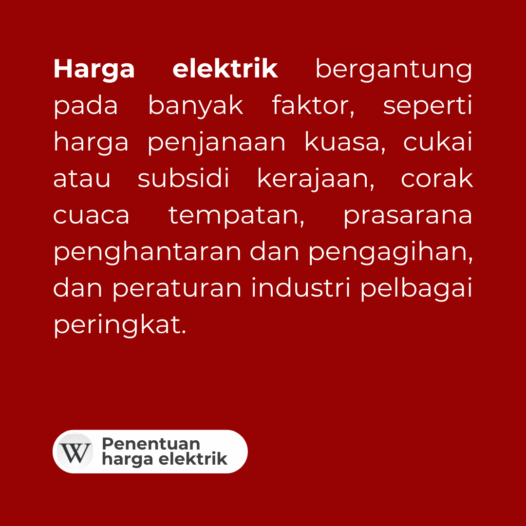 Harga elektrik bergantung pada banyak faktor, seperti harga penjanaan kuasa, cukai atau subsidi kerajaan, corak cuaca tempatan, prasarana penghantaran dan pengagihan, dan peraturan industri pelbagai peringkat.

Baca selanjutnya di Wikipedia.
