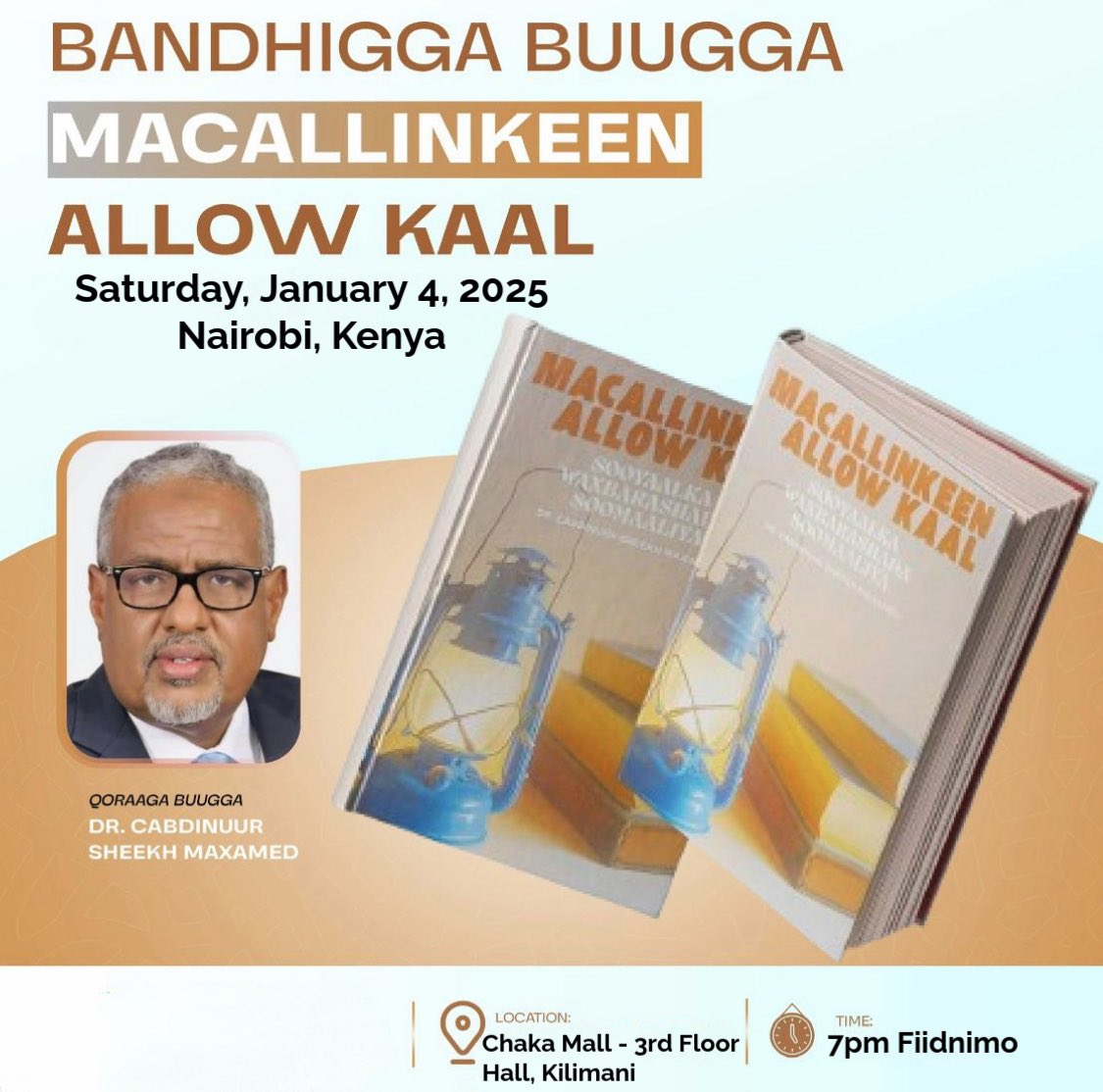 Bismillah..

Waxaan idin ogeeysiinayaa in baalfurkii 2aad ee buugga “Macallinkeen Allow Kaal” uu dhici doono haddii Allah yiraa:

Saturday January 4th 
Chaka Mall Hall- 3rd floor
Kilimani, Nairobi

Time: 7Pm 

Ka soo qeybgal wacan!