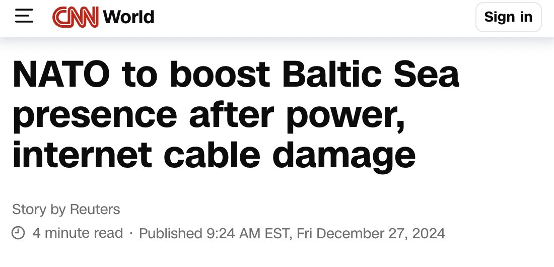 NATO to increase presence in Baltic Sea after the Eastlink 2 cable, connecting Finland and Estonia, was damaged. 
Russia's shadow, ghost, poltergeist fleet is being blamed. Finland bravely seized a ship carrying evil Russian oil on suspicion the vessel caused the damage.
NATO's