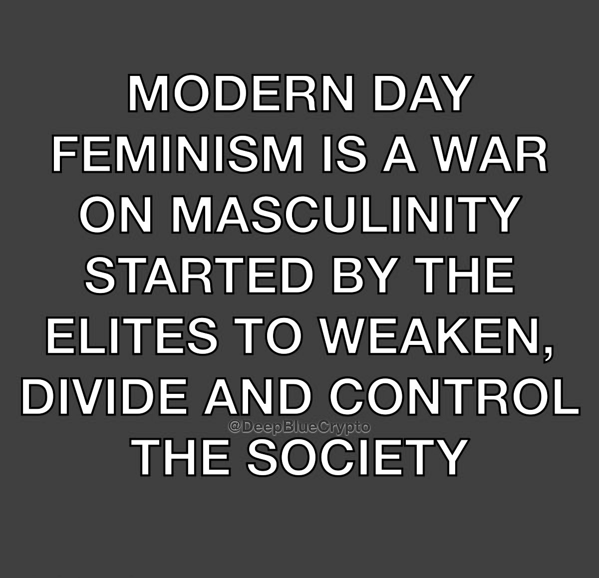 DeepBlueCrypto's tweet image. MODERN DAY FEMINISM IS A WAR ON MASCULINITY STARTED BY THE ELITES TO WEAKEN, DIVIDE AND CONTROL THE SOCIETY

1. **Critique of Traditional Masculinity**: Modern feminism often labels certain male behaviors as "toxic masculinity," which includes traits like aggression, suppression…
