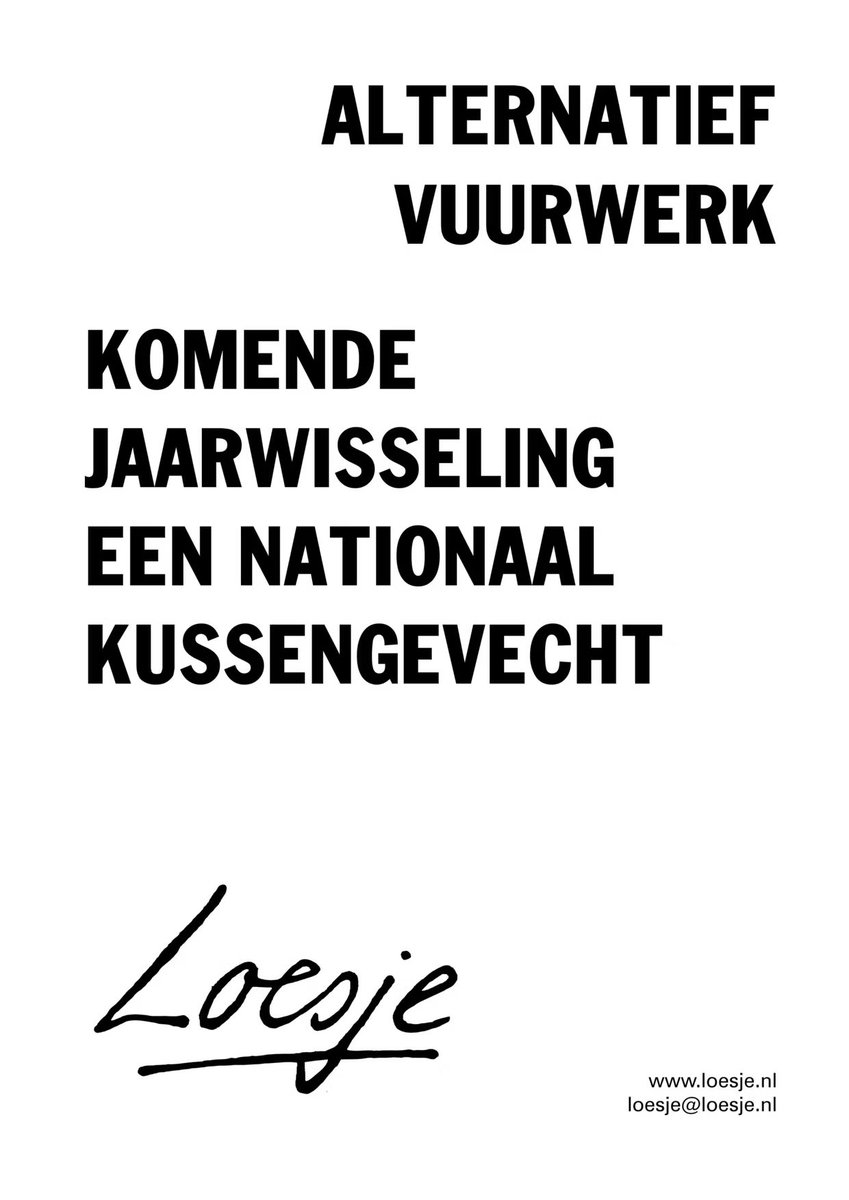 **                       alternatief
                          vuurwerk 

      komende
      jaarwisseling
      een nationaal 
      kussengevecht                        **

 #vuurwerkverbod #Loesje
