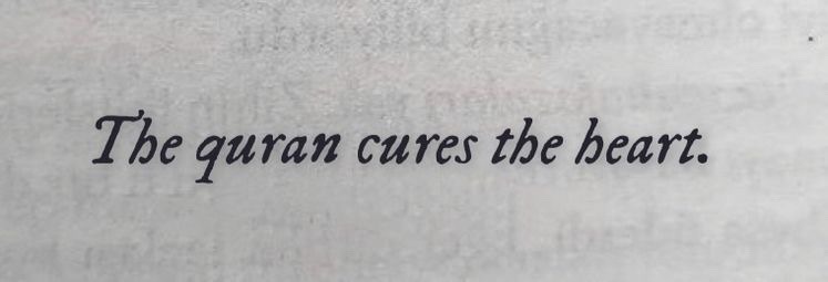 The Qur’an cures the heart.