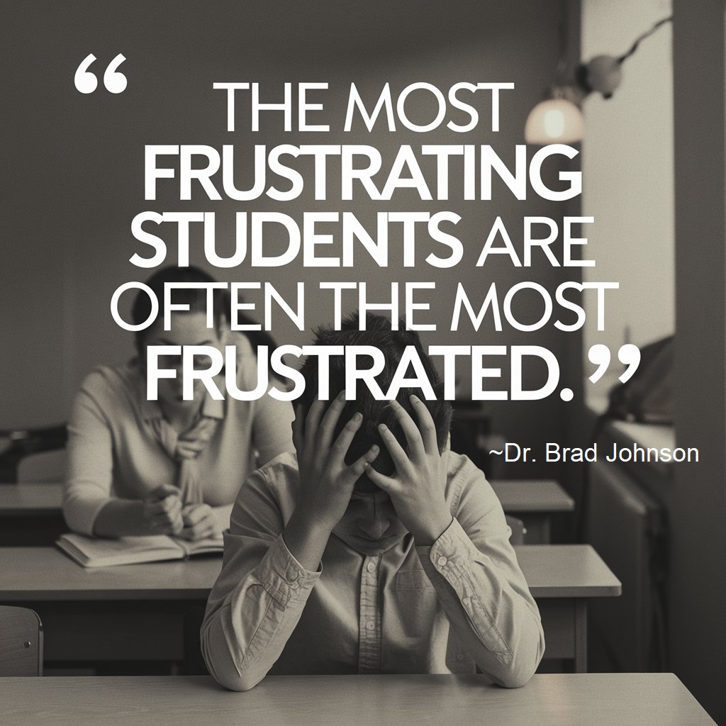 Frustrating students are often the most frustrated.