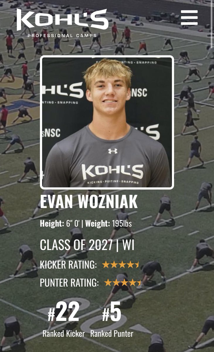 EvanWozniak10's tweet image. After a great camp at the Kohl’s Midwest Showcase, I am honored to be ranked as a 4.5⭐️ Kicker and Punter. Ranked #5 in the nation as a punter and #22 as a kicker in the C/O ‘27. I also won the KO competition. @KohlsKicking @Coach_Radke @ArrowheadFB