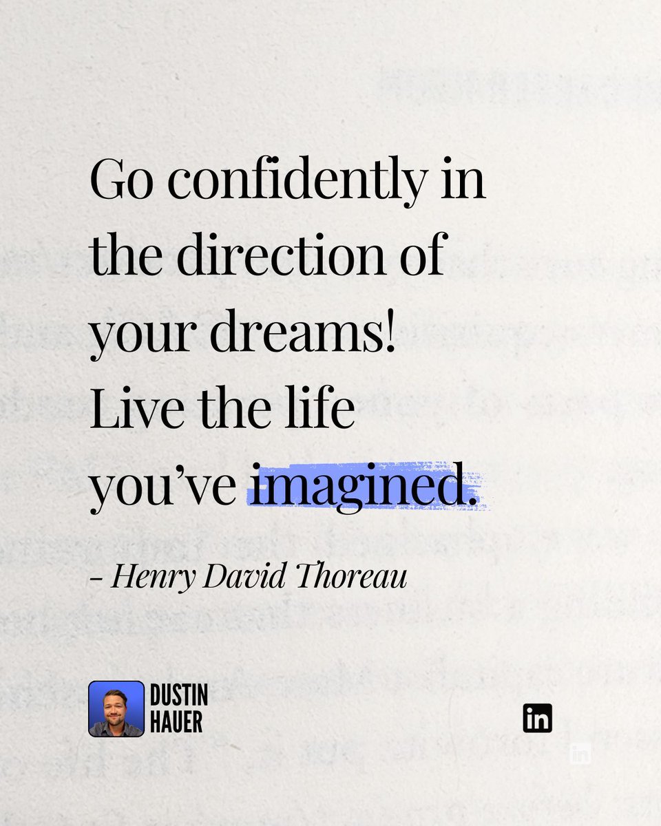dustinhauer's tweet image. Go confidently in the direction of your dreams! 
Live the life you’ve imagined.

- Henry David Thoreau