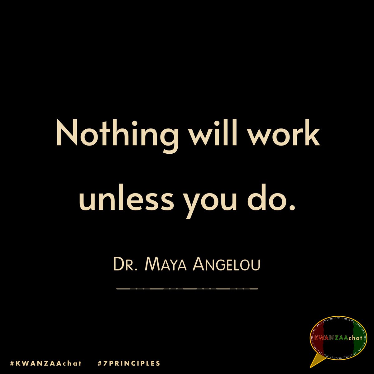 KwanzaaChat's tweet photo. ๐ Nothing will work unless you do.
~ @drmayaangelou | #MayaAngelou
#KWANZAAchat #Kwanzaa #7Principles #Kwanzaa2024 #KWANZAAchat2024 #HabariGani #HeriZaKwanzaa #HappyKwanzaa #KwanzaaDay3 #Ujima #CollectiveWorkandResponsibility #WeCelebrateKwanzaa #quote https://t.co/TeYUOORkaX