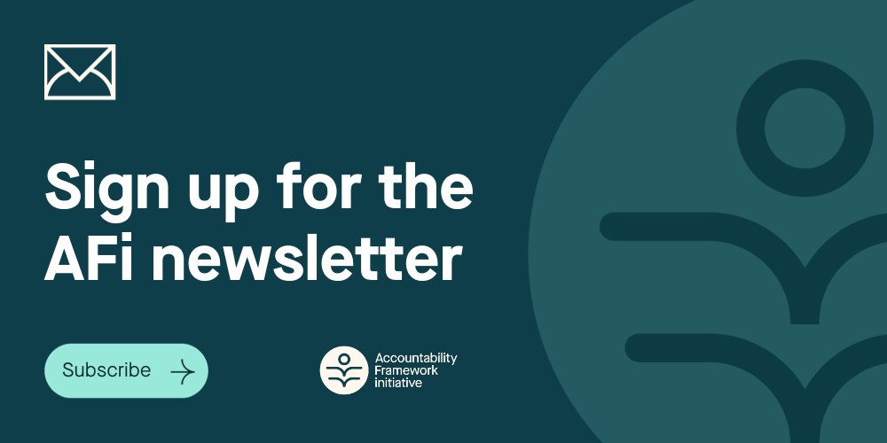 Want the latest news and updates from the AFi Coalition? Sign up to our mailing list now:
accountability-framework.org/subscribe/