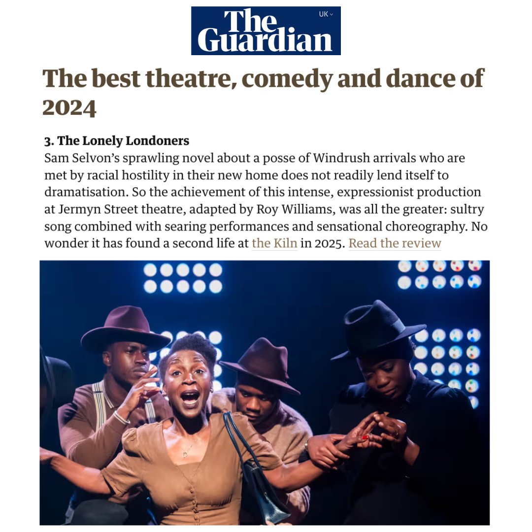 Jermyn Street Theatre (@jstheatre) on Twitter photo We're absolutely thrilled that Roy Williams' The Lonely Londoners was celebrated as <a href="/guardianculture/">Guardian culture</a>'s third best theatre show of 2024!⭐️
If you missed it at our theatre earlier this year, catch the show at <a href="/KilnTheatre/">Kiln Theatre</a> from 10 Jan - 22 Feb 2025.🎉
🎟 kilntheatre.com/whats-on/the-l… We're absolutely thrilled that Roy Williams' The Lonely Londoners was celebrated as <a href="/guardianculture/">Guardian culture</a>'s third best theatre show of 2024!⭐️
If you missed it at our theatre earlier this year, catch the show at <a href="/KilnTheatre/">Kiln Theatre</a> from 10 Jan - 22 Feb 2025.🎉
🎟 kilntheatre.com/whats-on/the-l…