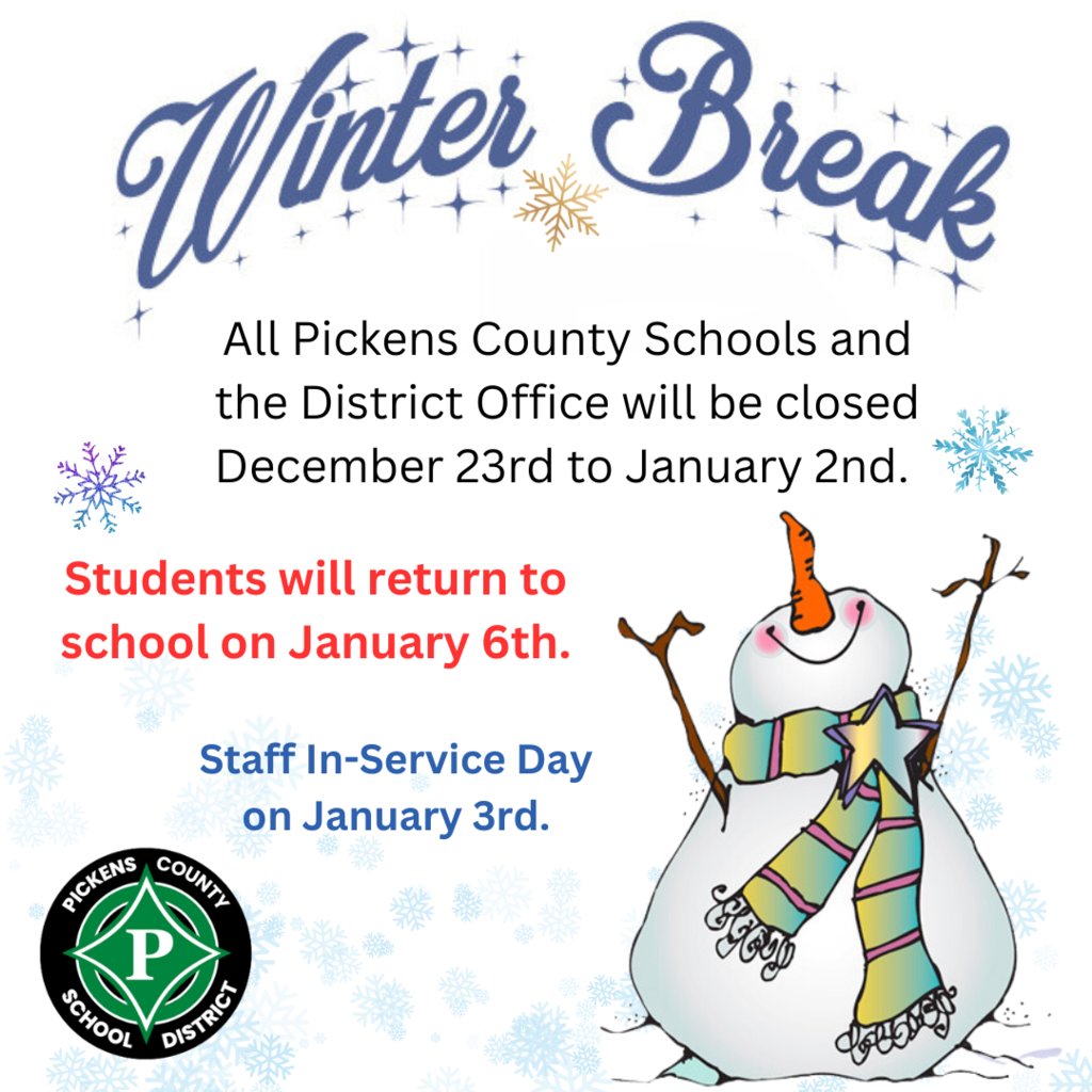 Pickens County School District will be on Winter Break beginning December 23rd. Schools and the Central Office will be closed from December 23-January 2. Students will return to class on January 6th. We wish everyone a safe and happy holiday season