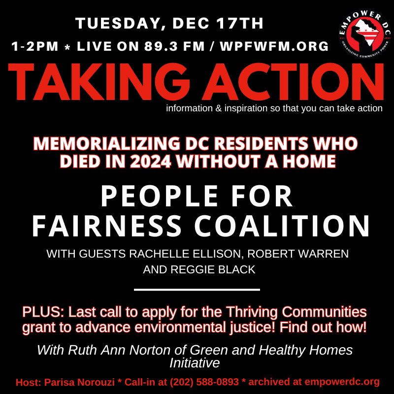 TODAY on Taking Action - <a href="/WPFWDC/">WPFW89.3</a> 89.3FM / wpfwfm.org at 1pm
People for Fairness Coalition hosts annual memorial for DC residents who died w/out a home - join &amp; support!
&amp;
Last call to apply for Thriving Communities grant to advance environmental justice! Find out how