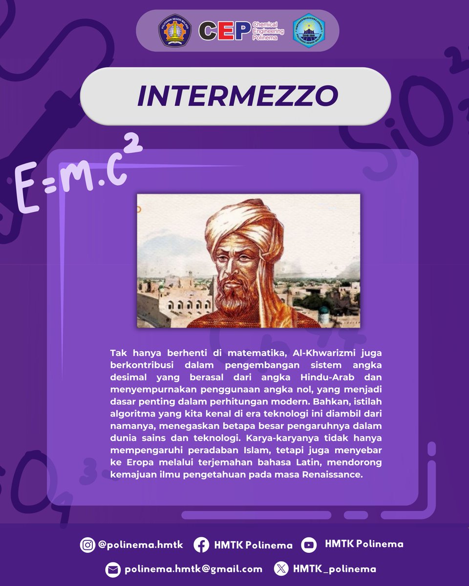 [INTERMEZZO]

Hai Chemeng Squad! 👋🏻

Pernahkah kalian mendengar nama Al-Khwarizmi? Seorang ilmuwan asal Persia yang dikenal sebagai Bapak Aljabar.